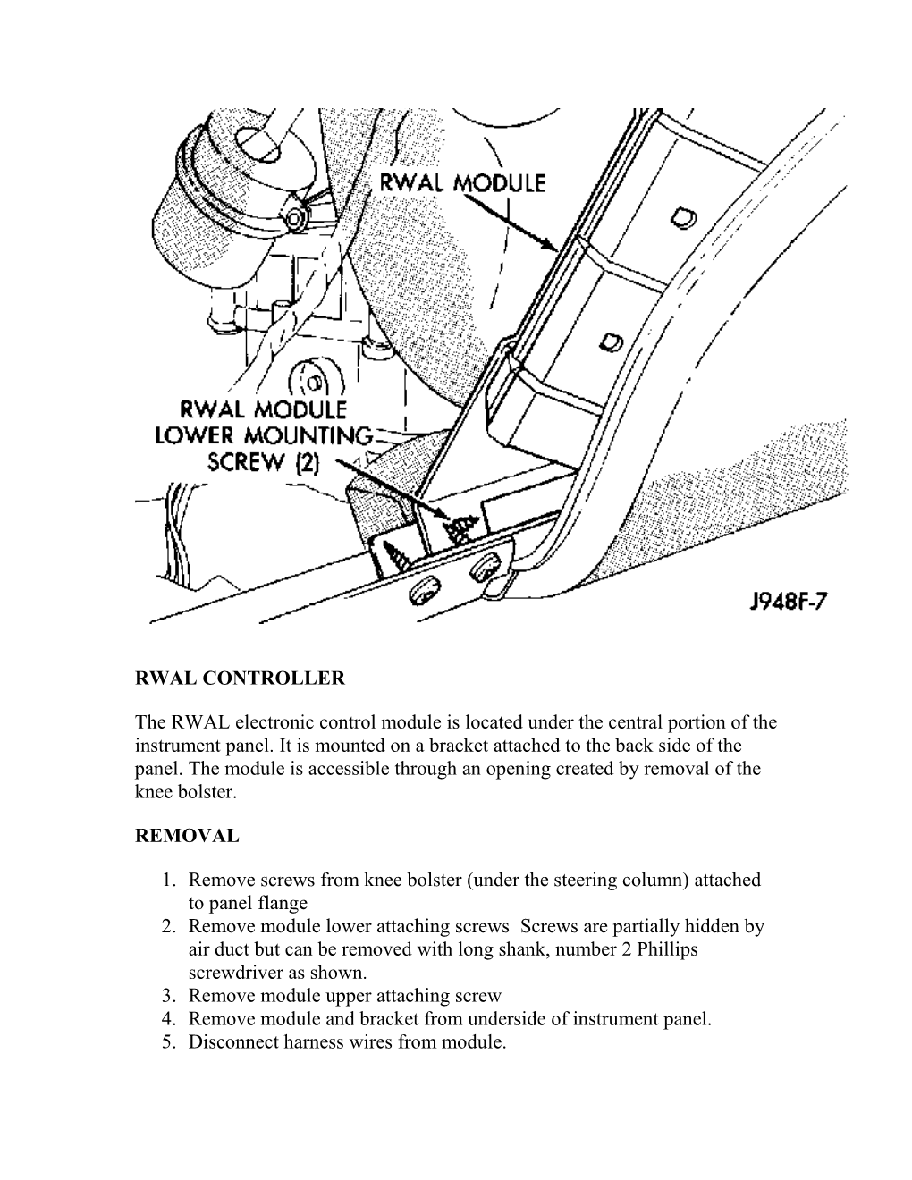 1. Remove Screws from Knee Bolster (Under the Steering Column) Attached to Panel Flange