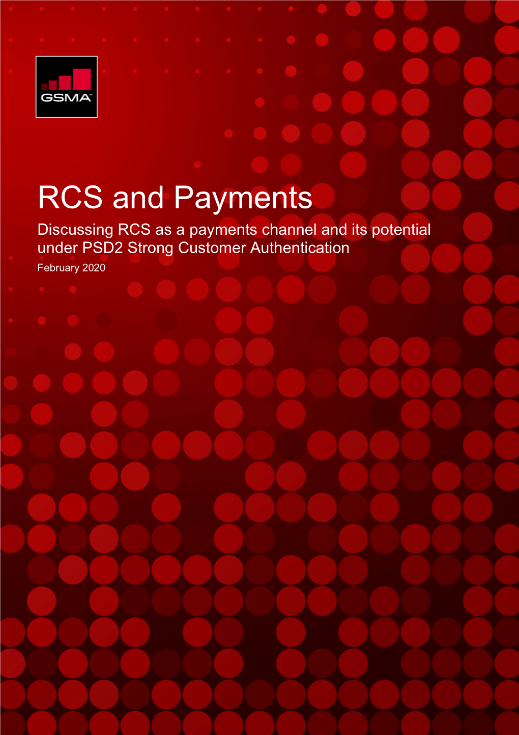 RCS and Payments Discussing RCS As a Payments Channel and Its Potential Under PSD2 Strong Customer Authentication February 2020