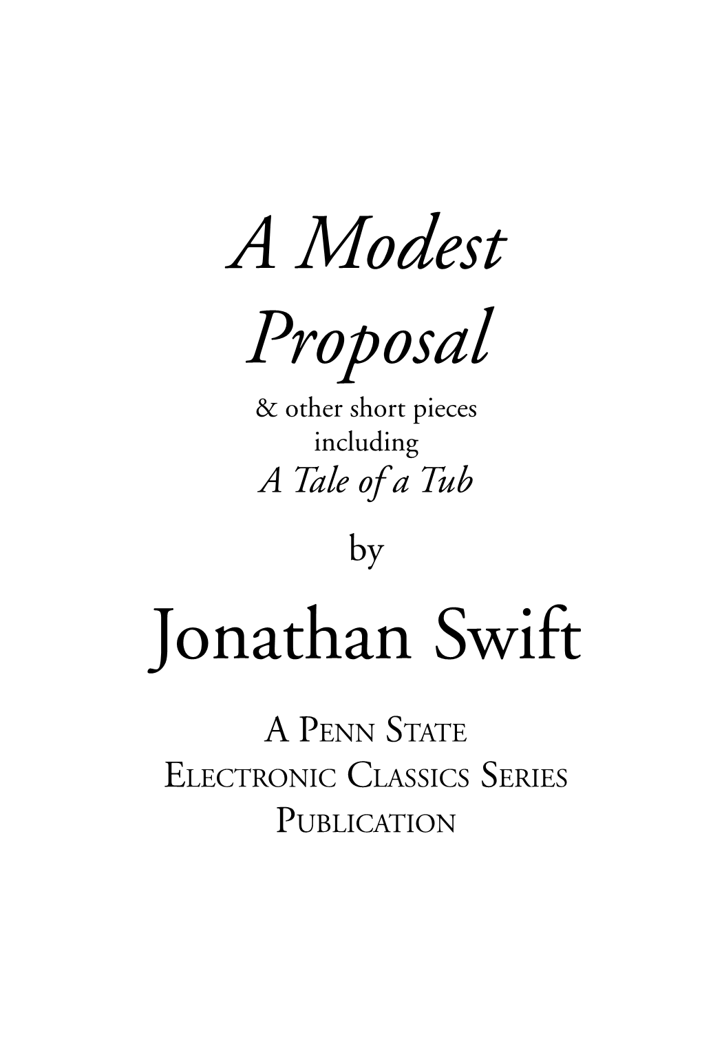 A Modest Proposal & Other Short Pieces Including a Tale of a Tub by Jonathan Swift