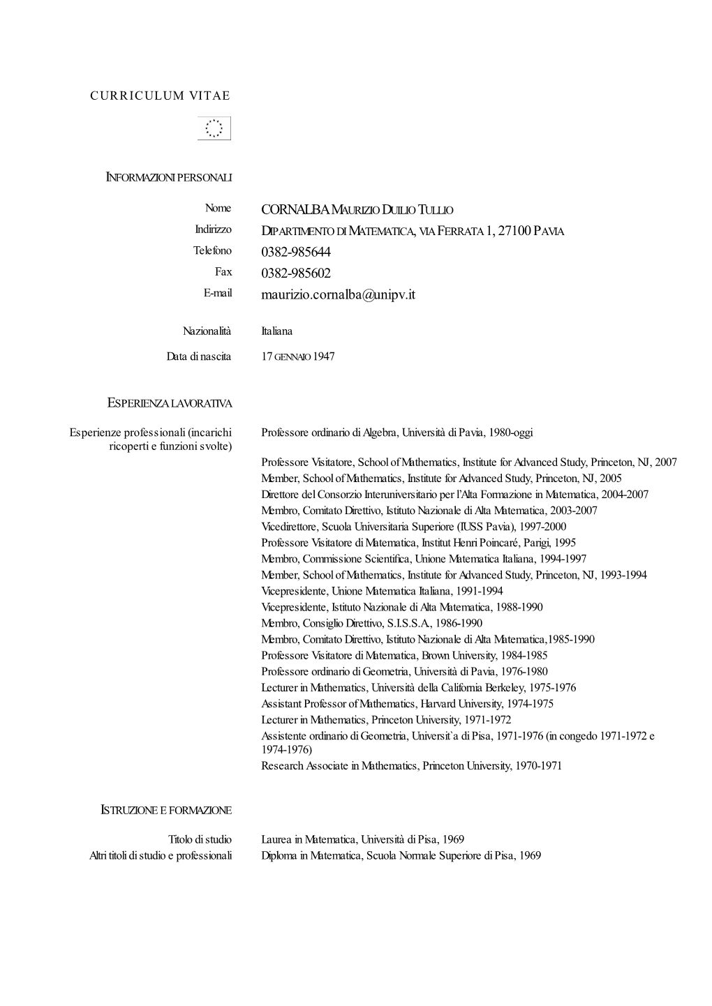 CORNALBA MAURIZIO DUILIO TULLIO Indirizzo DIPARTIMENTO DI MATEMATICA, VIA FERRATA 1, 27100 PAVIA Telefono 0382-985644 Fax 0382-985602
