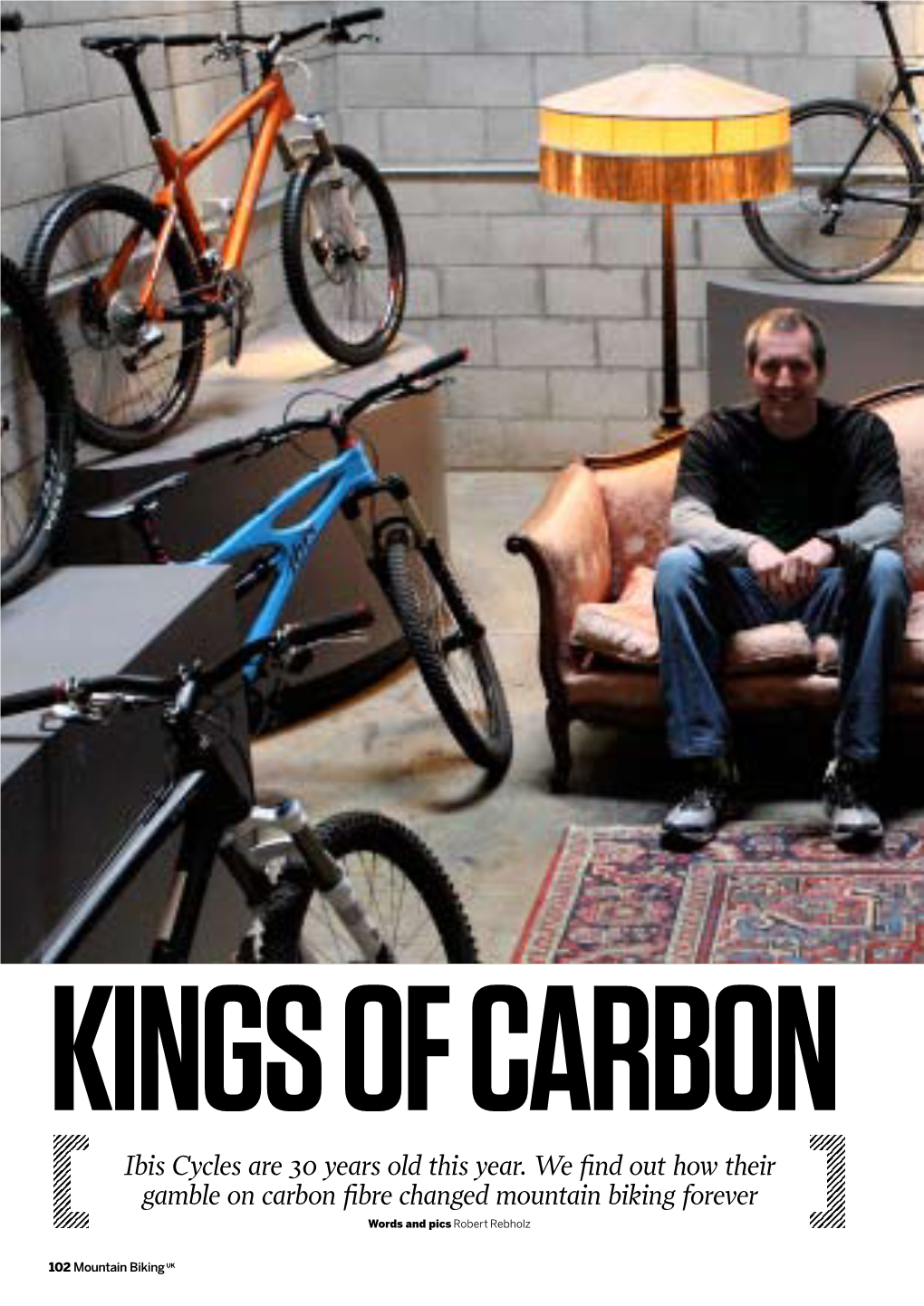 Ibis Cycles Are 30 Years Old This Year. We Find out How Their Gamble on Carbon Fibre Changed Mountain Biking Forever Words and Pics Robert Rebholz