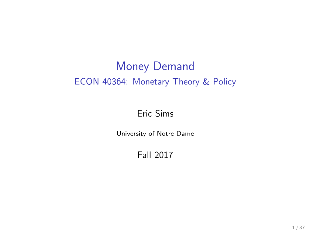 Money Demand ECON 40364: Monetary Theory & Policy