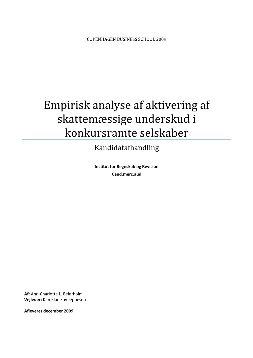 Empirisk Analyse Af Aktivering Af Skattemæssige Underskud I Konkursramte Selskaber Kandidatafhandling