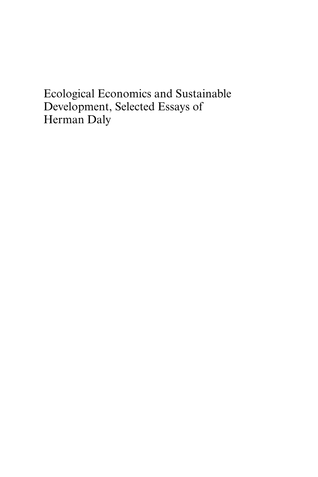 Ecological Economics and Sustainable Development, Selected Essays of Herman Daly ADVANCES in ECOLOGICAL ECONOMICS Series Editor:Jeroen C.J.M