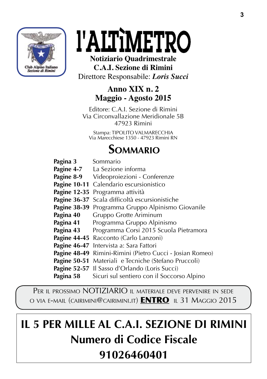 IL 5 PER MILLE AL C.A.I. SEZIONE DI RIMINI Numero Di Codice Fiscale 91026460401 4 LA SEZIONE INFORMA LA SEZIONE INFORMA 5 C.A.I