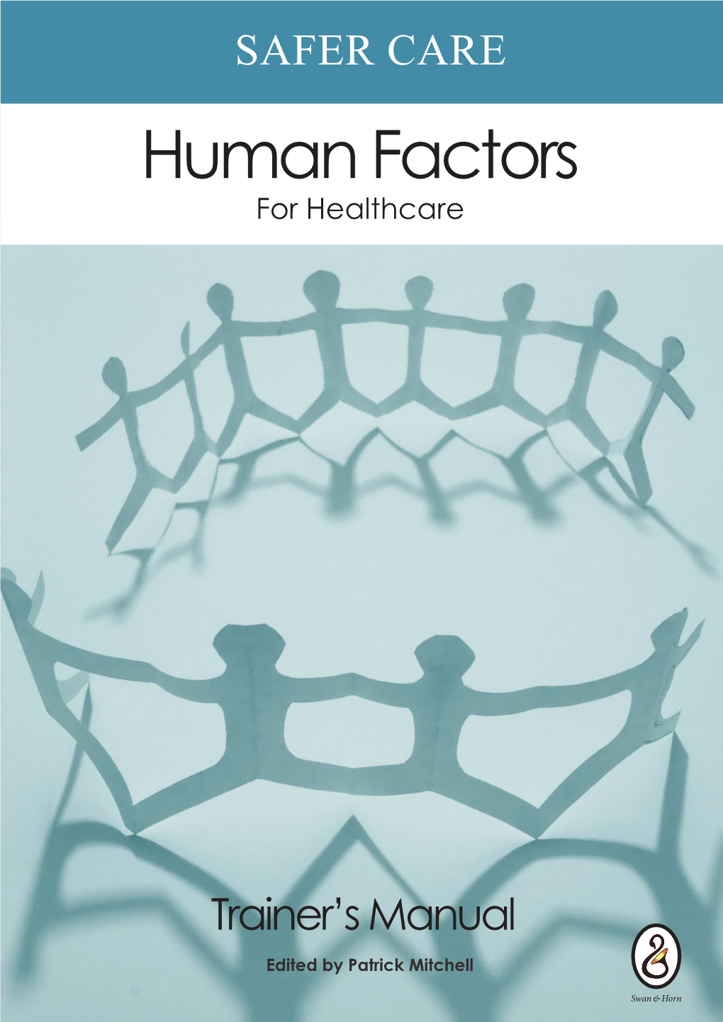 Human Factors in Healthcare: Trainer’S Manual Edited by Patrick Mitchell