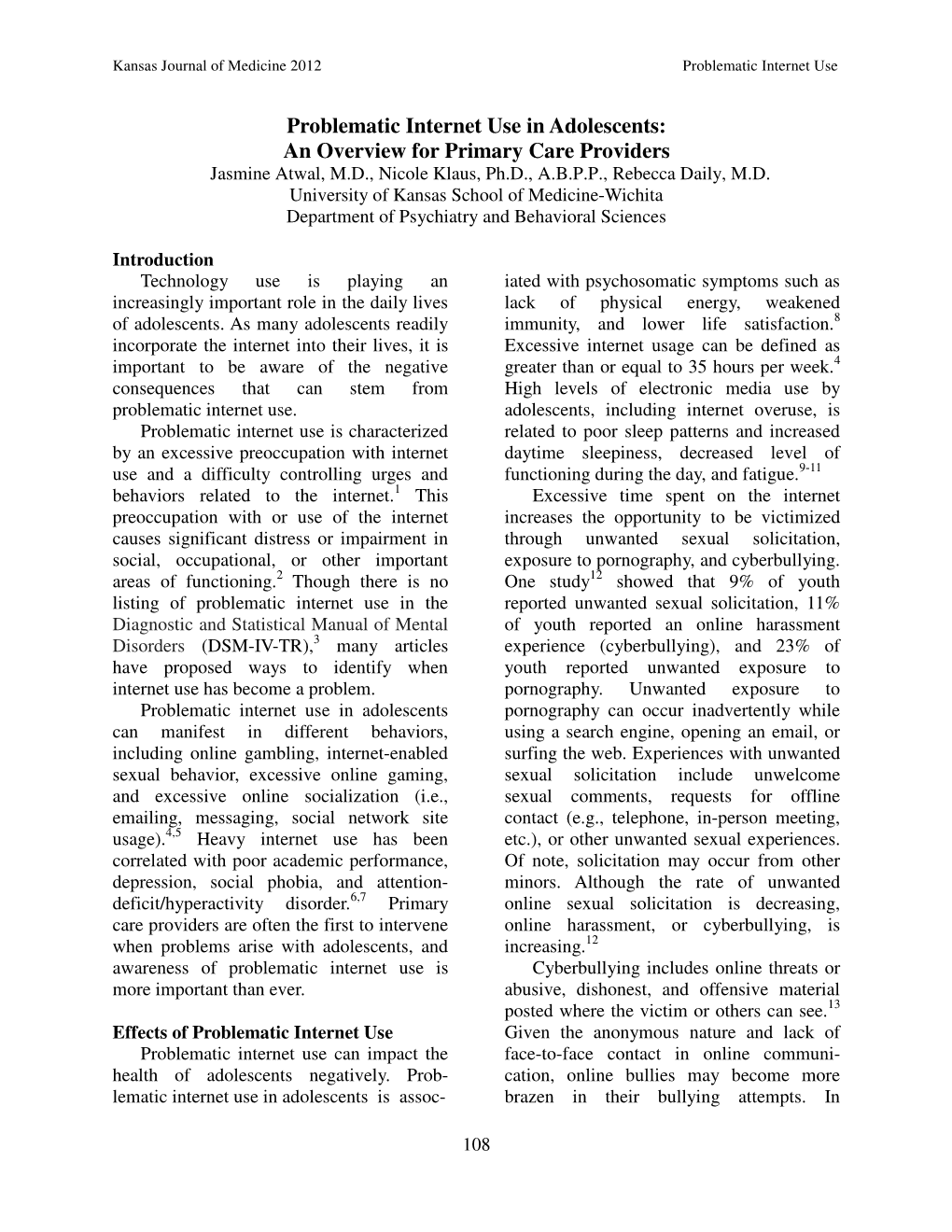 Problematic Internet Use in Adolescents: an Overview for Primary Care Providers Jasmine Atwal, M.D., Nicole Klaus, Ph.D., A.B.P.P., Rebecca Daily, M.D