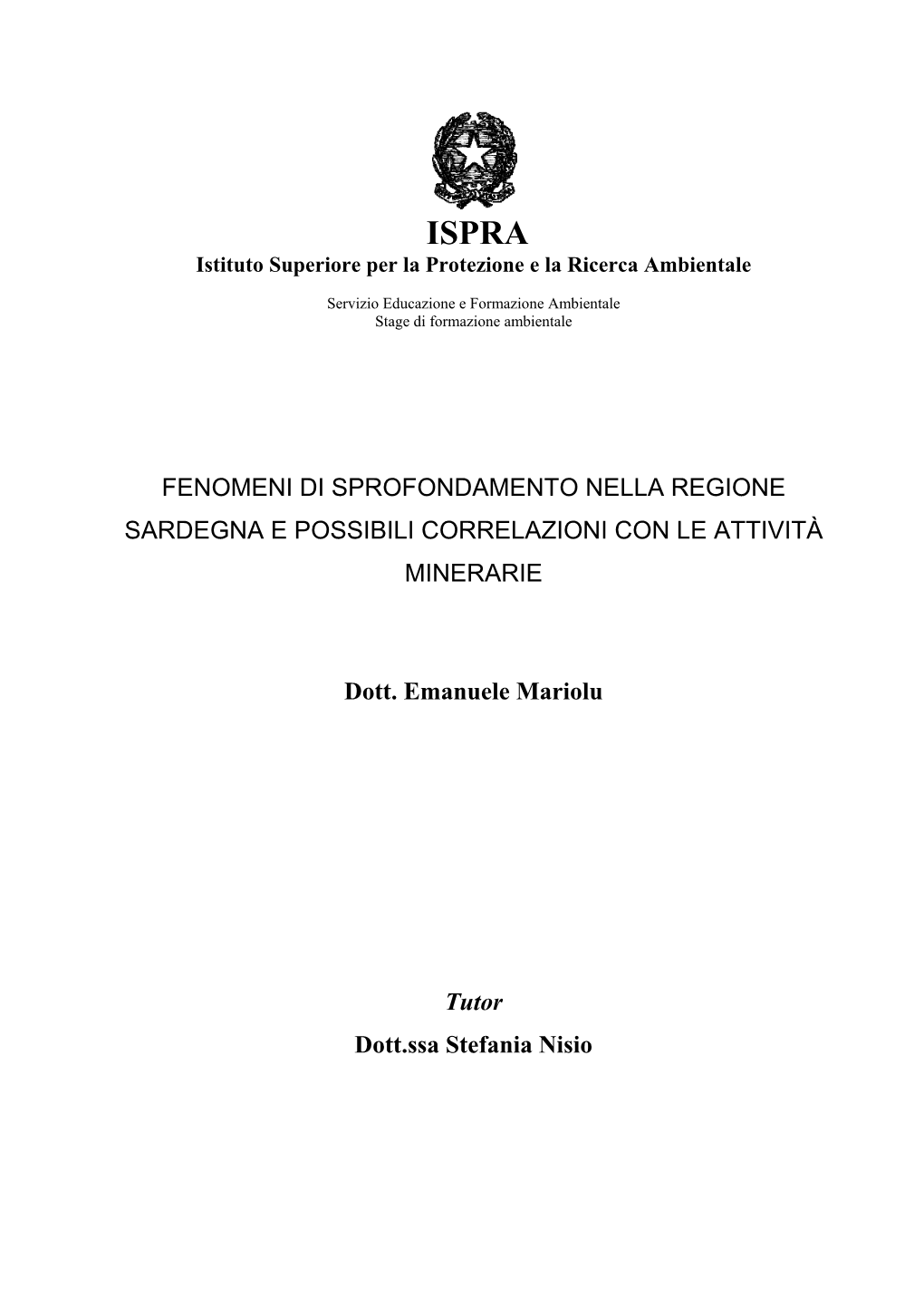 FENOMENI DI SPROFONDAMENTO NELLA REGIONE SARDEGNA E POSSIBILI CORRELAZIONI CON LE ATTIVITÀ MINERARIE Dott. Emanuele Mariolu