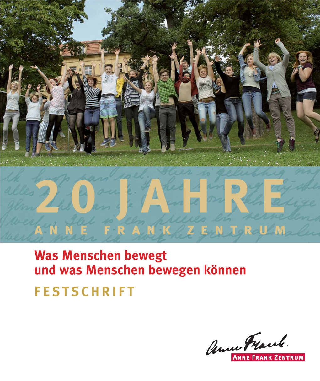 20 JAHRE Anne Frank Zentrum Was Menschen Bewegt Und Was Menschen Bewegen Können FESTSCHRIFT Freunde Gesucht!