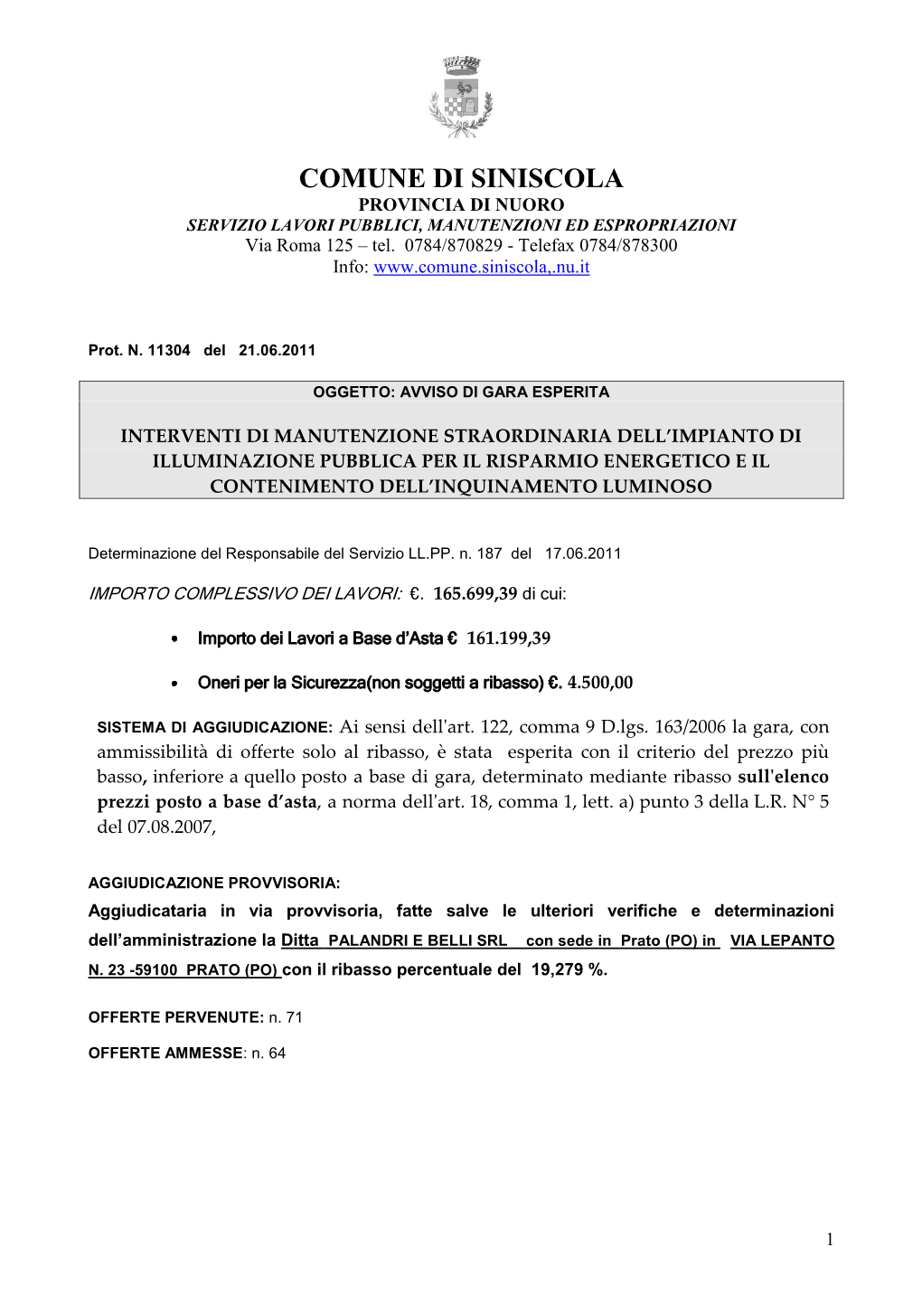 COMUNE DI SINISCOLA PROVINCIA DI NUORO SERVIZIO LAVORI PUBBLICI, MANUTENZIONI ED ESPROPRIAZIONI Via Roma 125 – Tel