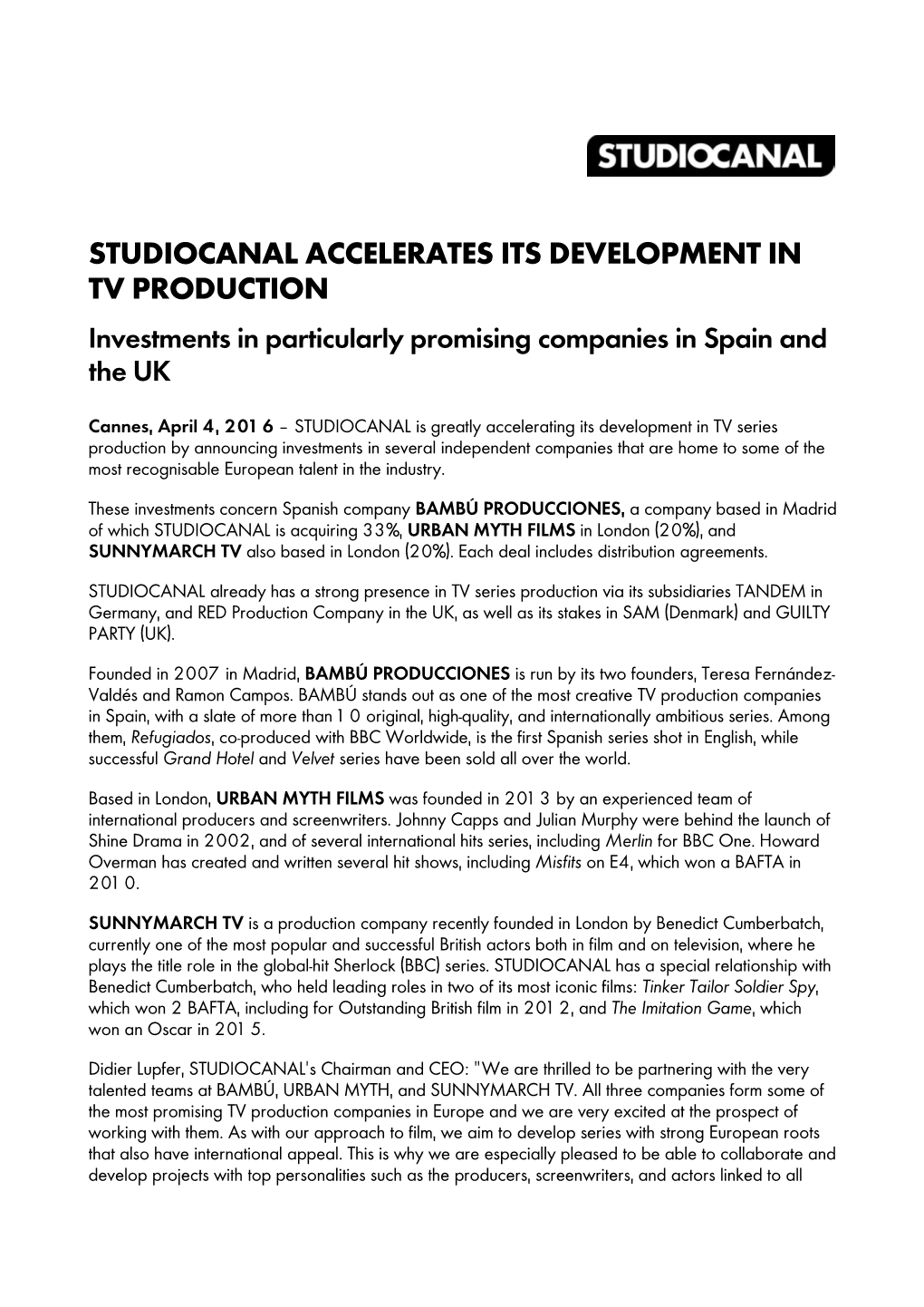 STUDIOCANAL ACCELERATES ITS DEVELOPMENT in TV PRODUCTION Investments in Particularly Promising Companies in Spain and the UK