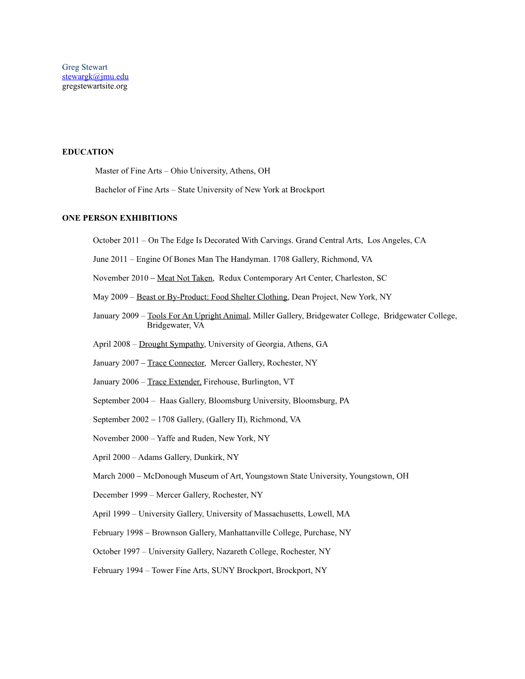 Greg Stewart Stewargk@Jmu.Edu Gregstewartsite.Org EDUCATION Master of Fine Arts – Ohio University, Athens, OH Bachelor of Fine
