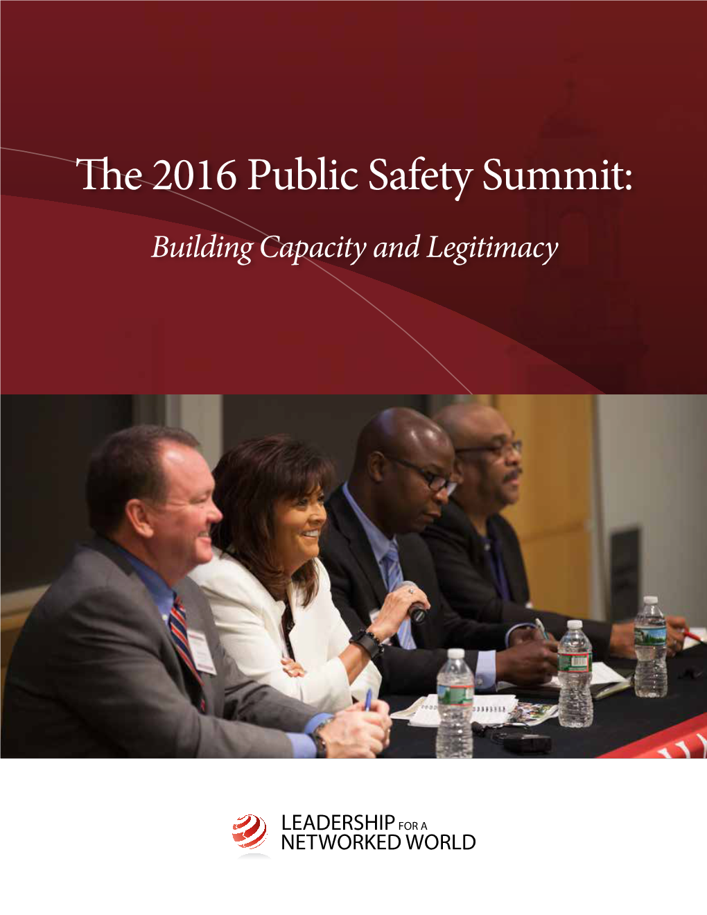 The 2016 Public Safety Summit: Building Capacity and Legitimacy the 2016 Public Safety Summit: Building Capacity and Legitimacy