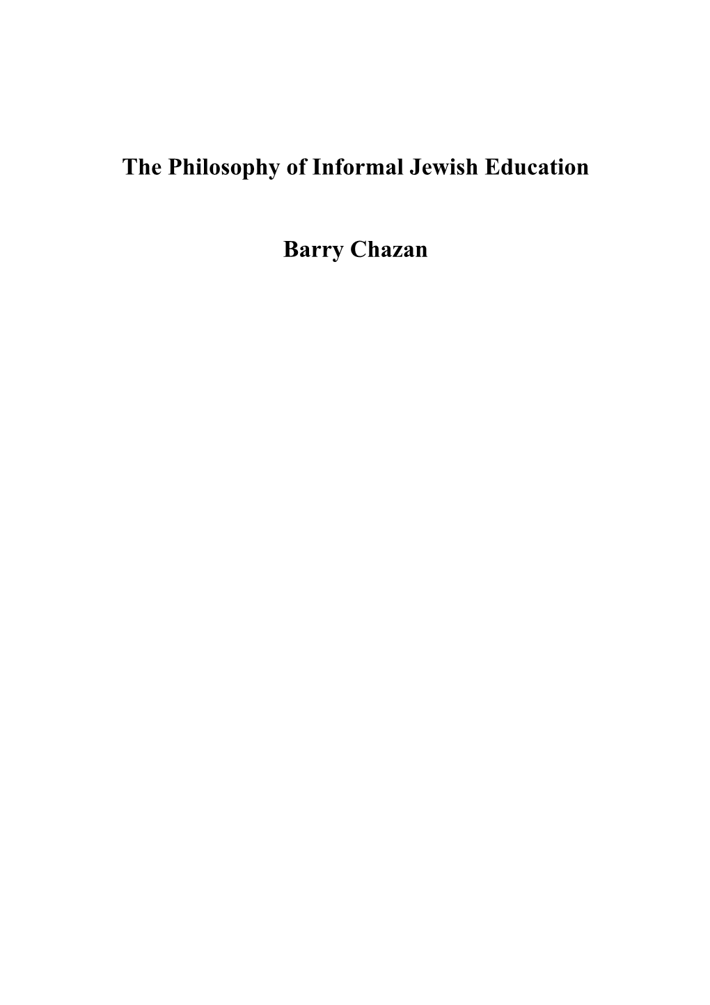 The Philosophy of Informal Jewish Education Barry Chazan