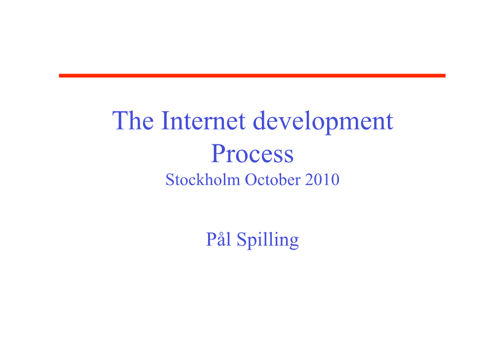 The Internet Development Process Stockholm October 2010