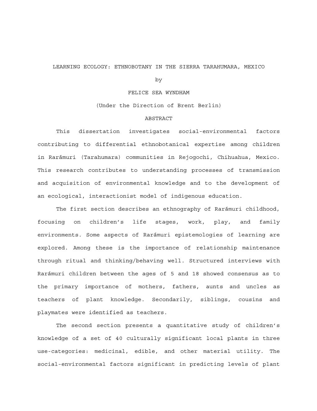 LEARNING ECOLOGY: ETHNOBOTANY in the SIERRA TARAHUMARA, MEXICO by FELICE SEA WYNDHAM (Under the Direction of Brent Berlin) ABSTR