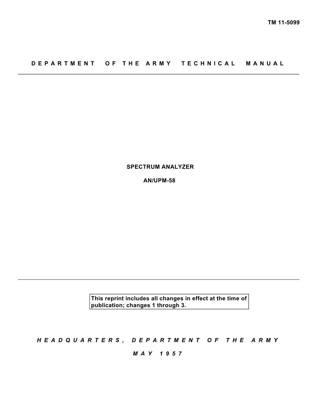 TM 11-5099 D E P a R T M E N T O F T H E a R M Y T E C H N I C a L M a N U a L SPECTRUM ANALYZER AN/UPM-58 This Reprint Inclu