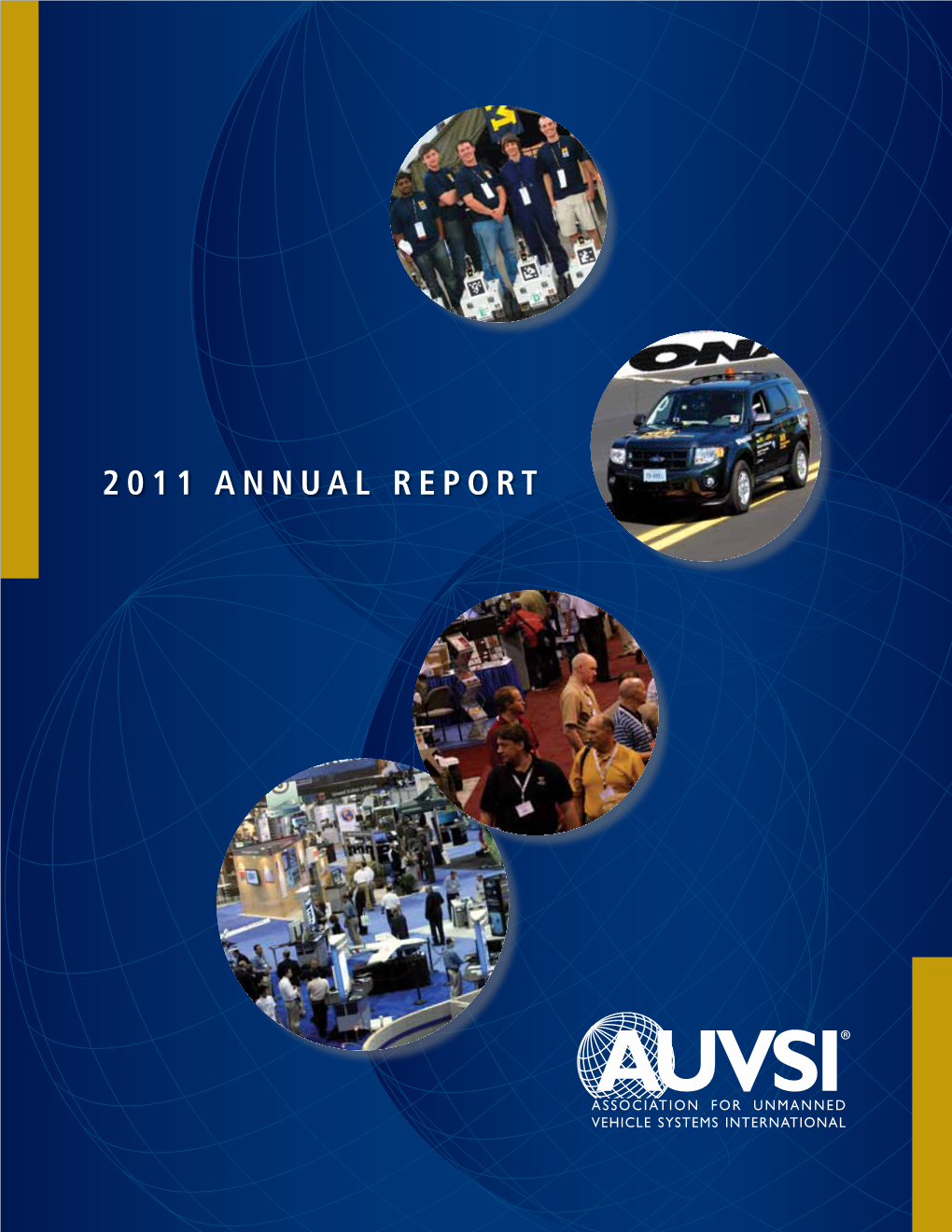 2011 Annual Report MESSAGE from AUVSI PRESIDENT & CEO, MICHAEL TOSCANO