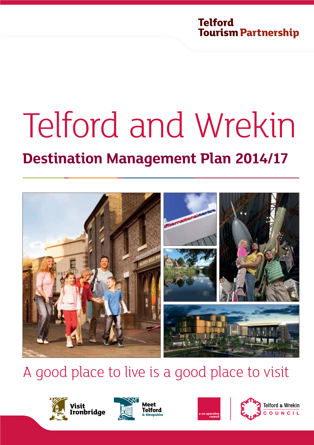 Destination Management Plan 2014/17 a Good Place to Live Is A