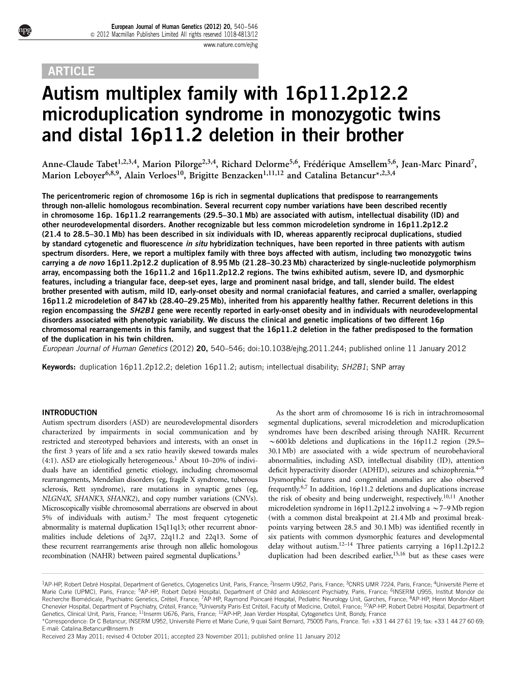 Autism Multiplex Family with 16P11.2P12.2 Microduplication Syndrome in Monozygotic Twins and Distal 16P11.2 Deletion in Their Brother