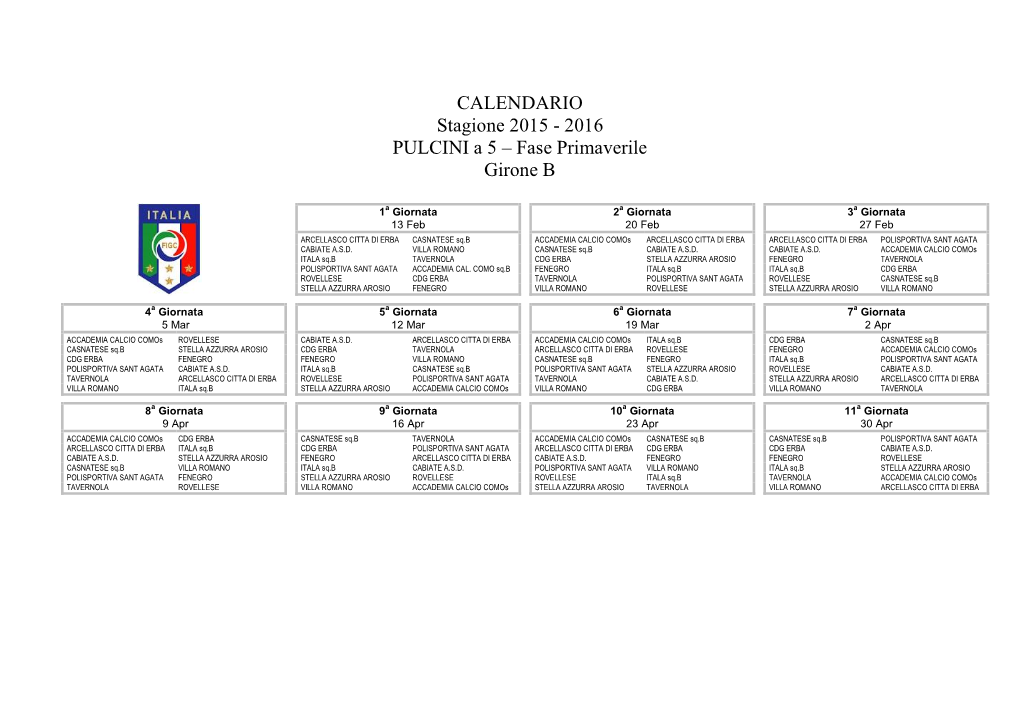 CALENDARIO Stagione 2015 - 2016 PULCINI a 5 – Fase Primaverile Girone B