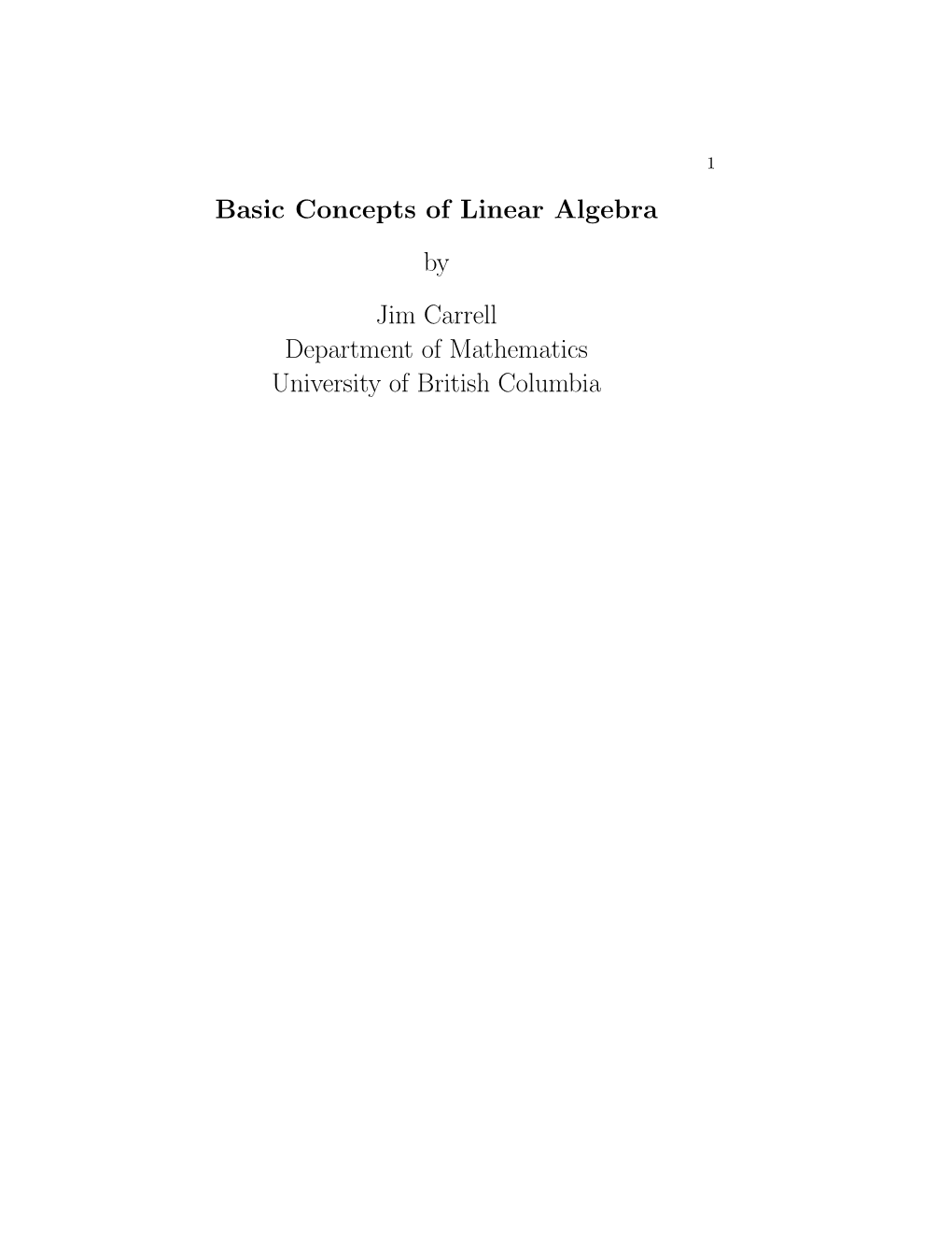 Basic Concepts of Linear Algebra by Jim Carrell Department of Mathematics University of British Columbia 2 Chapter 1