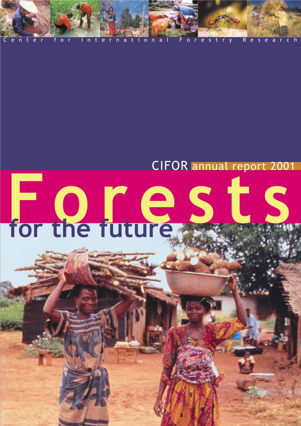 CIFOR Annual Report 2001: Forests for the Future