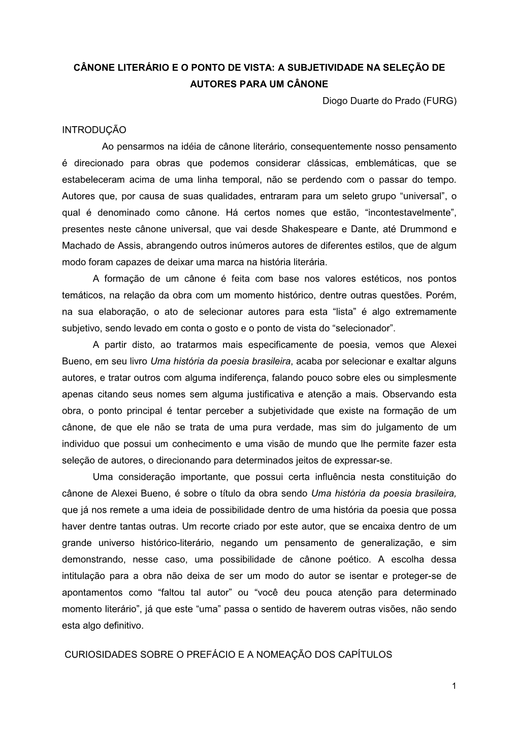 CÂNONE LITERÁRIO E O PONTO DE VISTA: a SUBJETIVIDADE NA SELEÇÃO DE AUTORES PARA UM CÂNONE Diogo Duarte Do Prado (FURG)