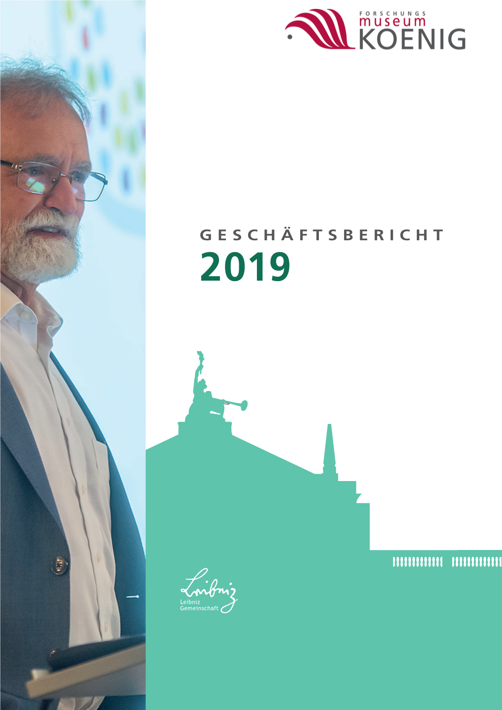 GESCHÄFTSBERICHT 2019 GEFÖRDRT VOM FORSCHUNGS Museum GESCHÄFTSBERICHT 2019 KOENIG