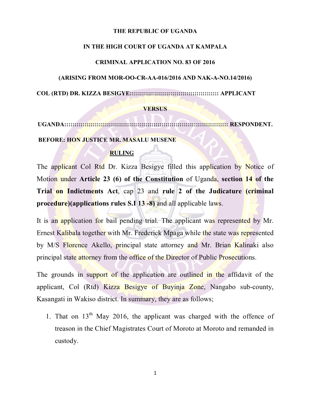 The Applicant Col Rtd Dr. Kizza Besigye Filled This Application by Notice of Motion Under Article 23 (6) of the Constitution Of