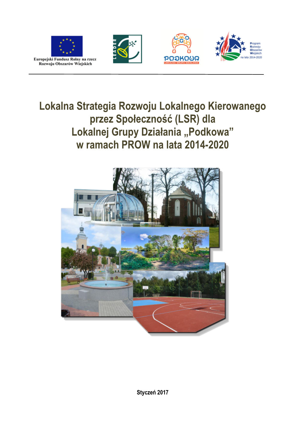 Lokalna Strategia Rozwoju Lokalnego Kierowanego Przez Społeczność (LSR) Dla Lokalnej Grupy Działania „Podkowa” W Ramach PROW Na Lata 2014-2020