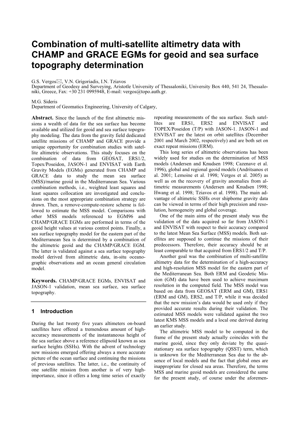 Combination of Multi-Satellite Altimetry Data with CHAMP and GRACE Egms for Geoid and Sea Surface Topography Determination