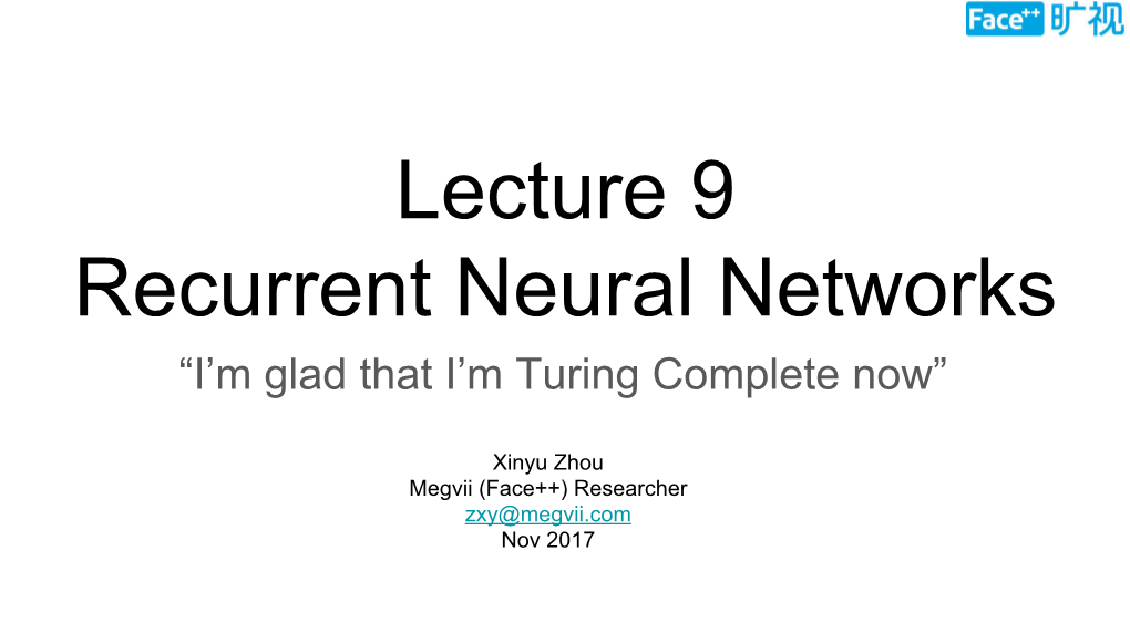 Lecture 9 Recurrent Neural Networks “I’M Glad That I’M Turing Complete Now”