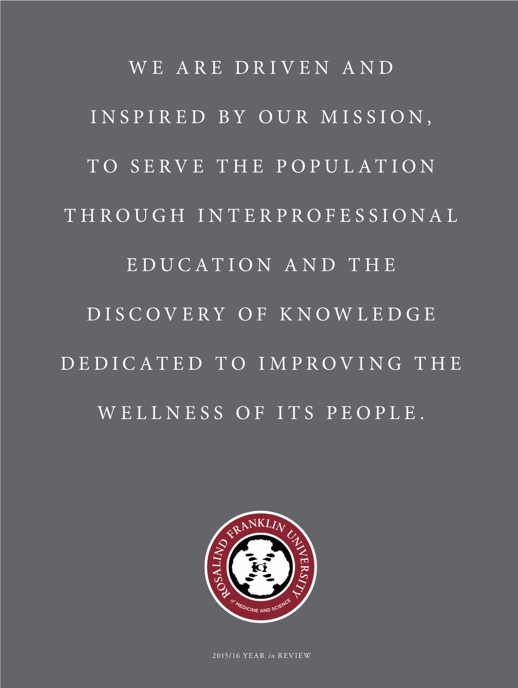 We Are Driven and Inspired by Our Mission, to Serve the Population Through Interprofessional Education and the Discovery of Know