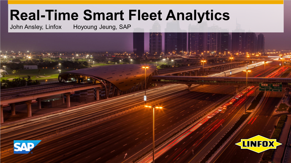 Real-Time Smart Fleet Analytics John Ansley, Linfox Hoyoung Jeung, SAP