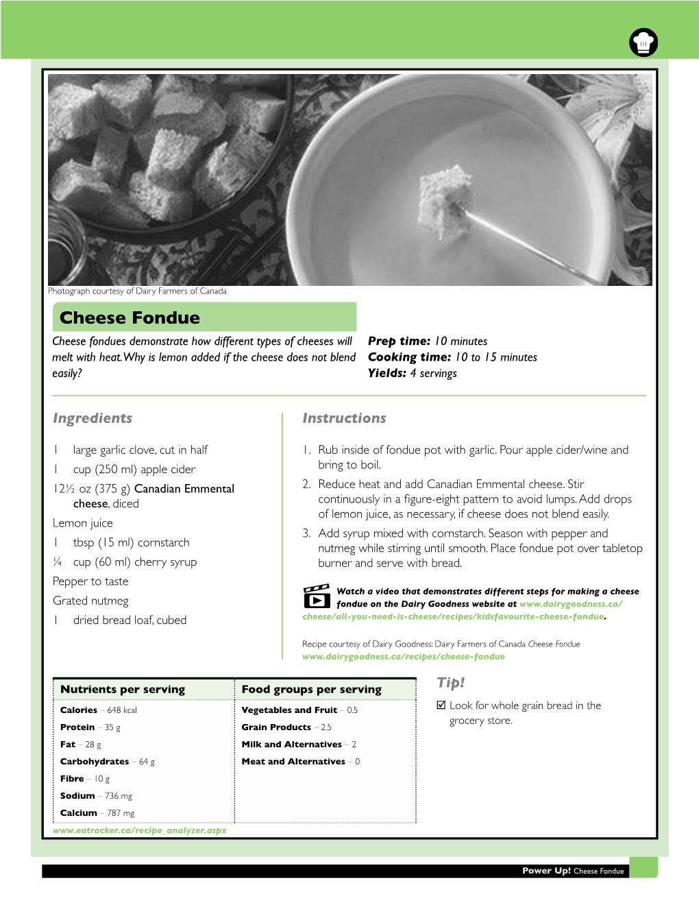 Cheese Fondue Cheese Fondues Demonstrate How Different Types of Cheeses Will Prep Time: 10 Minutes Melt with Heat