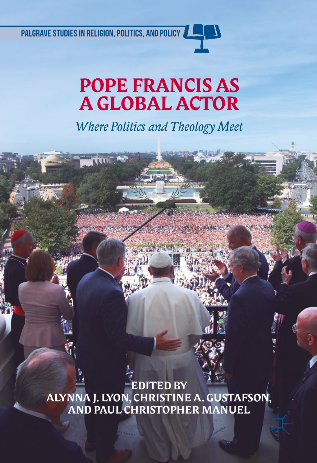 POPE FRANCIS AS a GLOBAL ACTOR Where Politics and Theology Meet