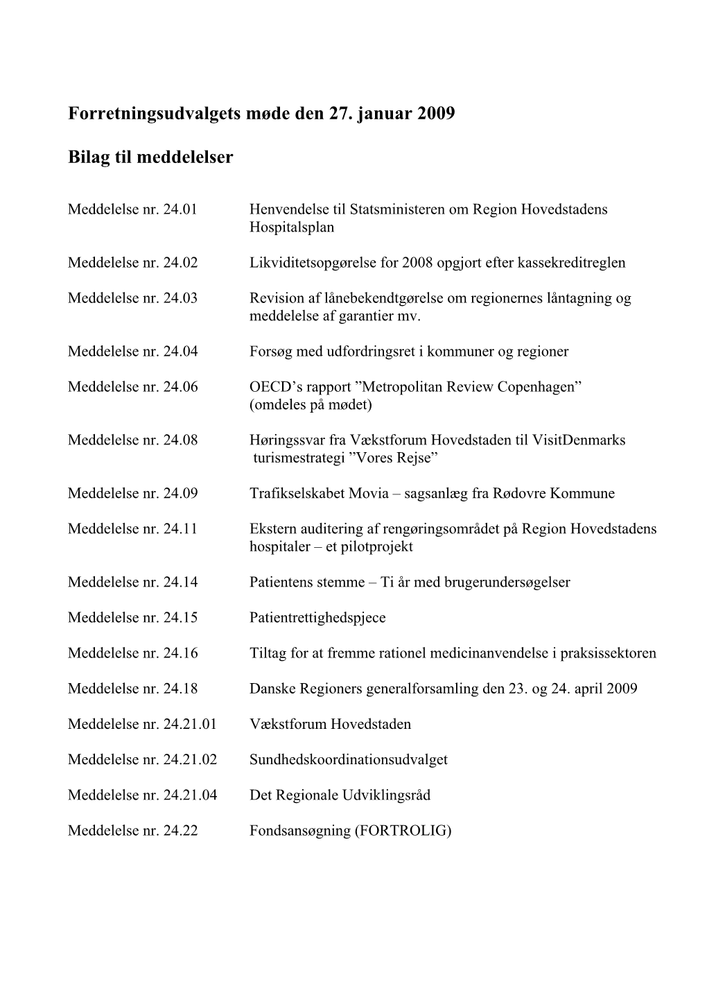 Forretningsudvalgets Møde Den 27. Januar 2009 Bilag Til Meddelelser