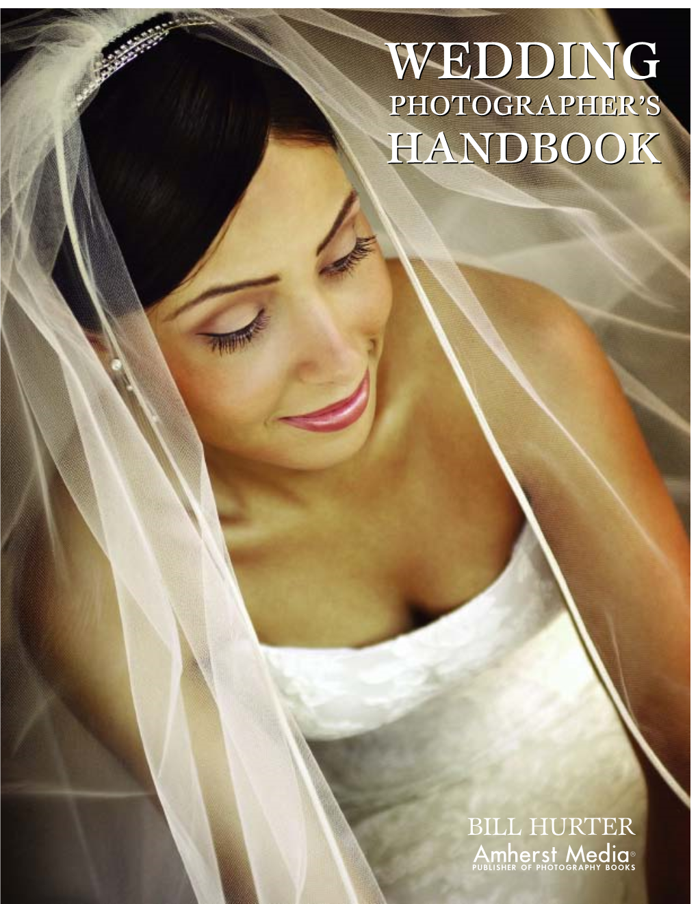 Bill Hurter. Wedding Photographer's Handbook. 2007