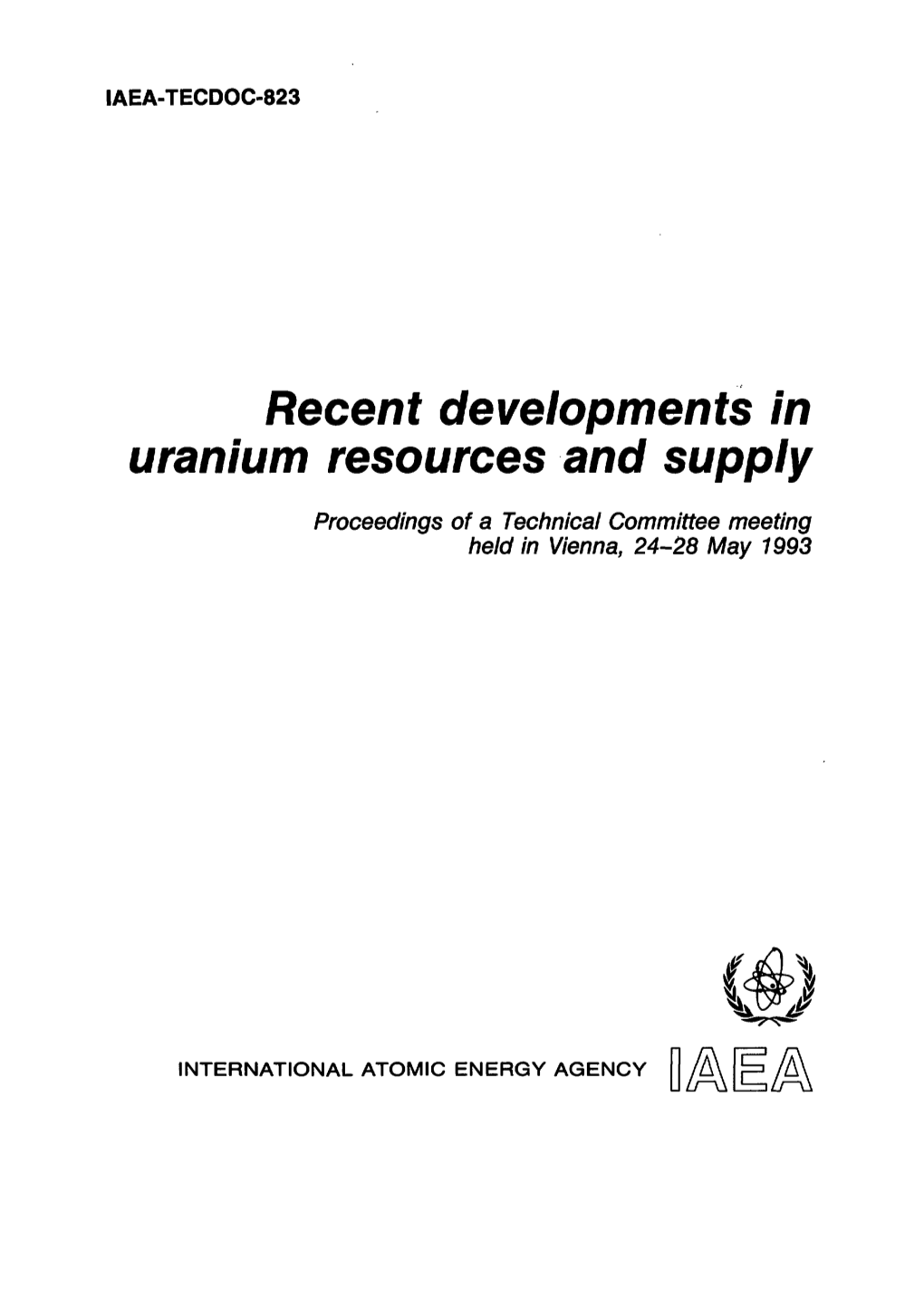 Recent Developments in Uranium Resources and Supply Was Held in Vienna from 24 to 26 May 1993