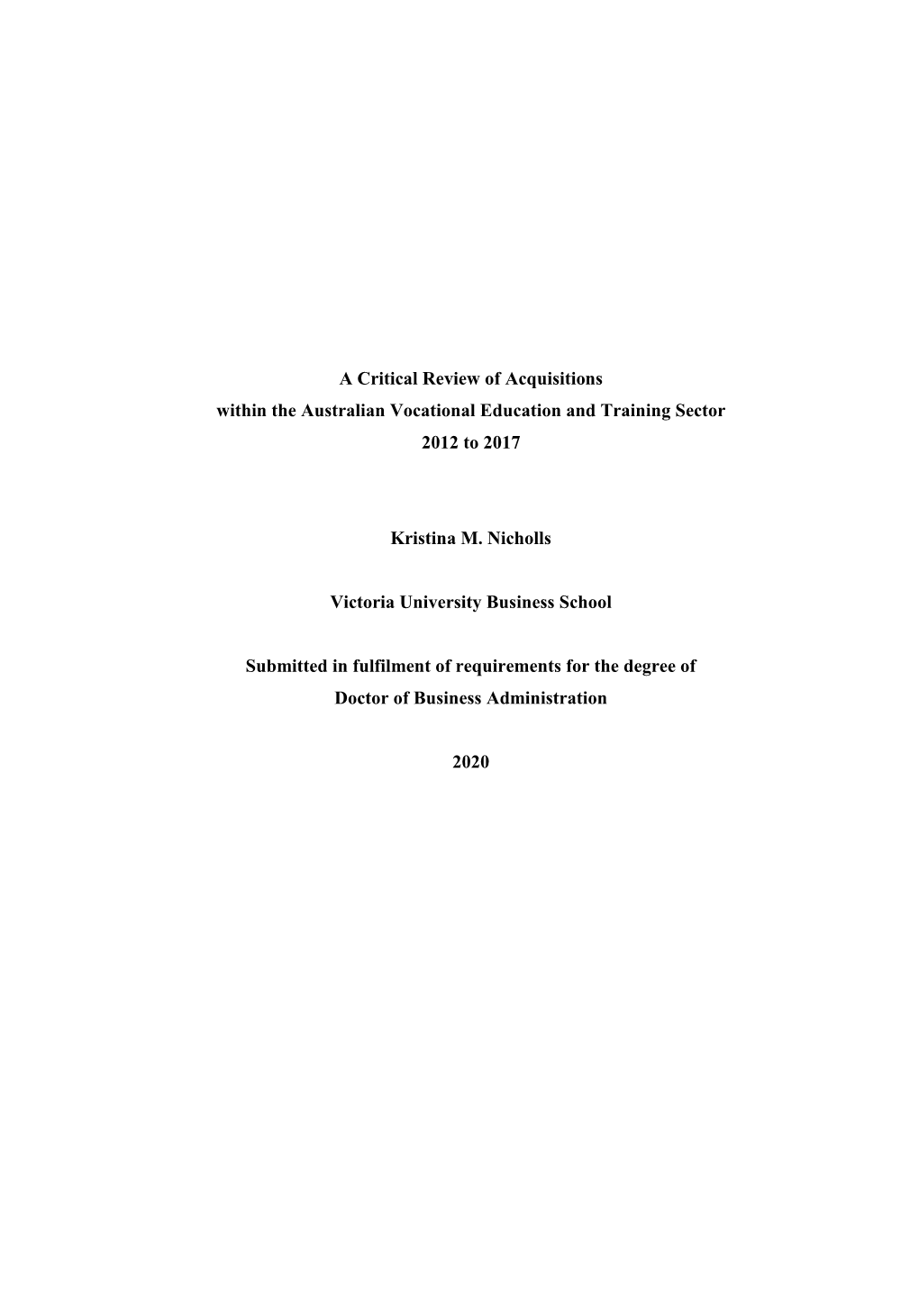 A Critical Review of Acquisitions Within the Australian Vocational Education and Training Sector 2012 to 2017 Kristina M. Nicho