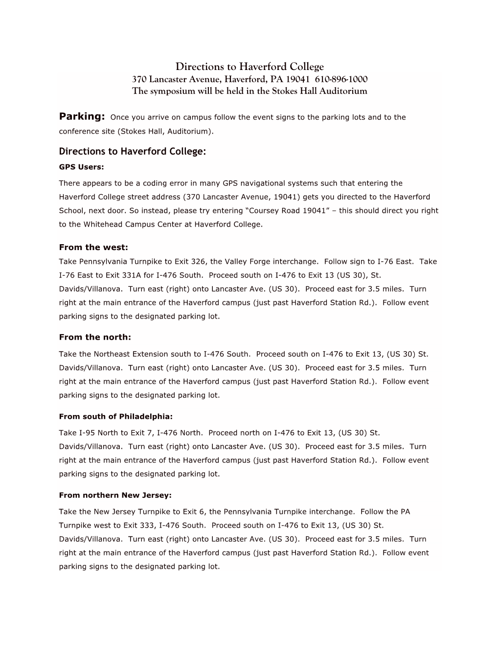 Directions to Haverford College 370 Lancaster Avenue, Haverford, PA 19041 610-896-1000 the Symposium Will Be Held in the Stokes Hall Auditorium