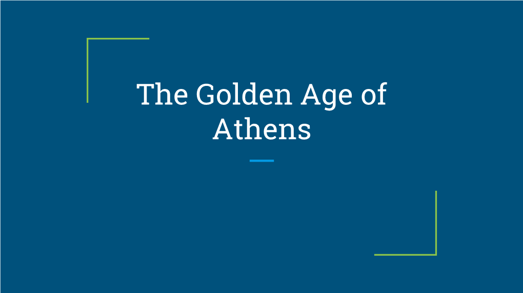 The Golden Age of Athens Bellringer: According to Pericles, What Attributes Made Athens Great?