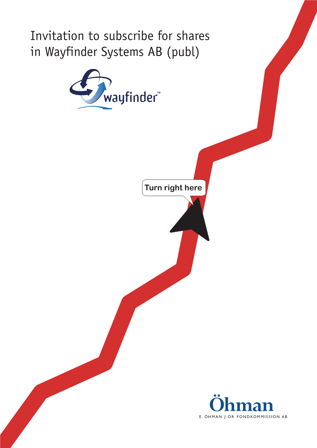 Invitation to Subscribe for Shares in Wayfinder Systems AB (Publ) Wayfinder Omslag E 13Sep.Qxd 05-09-13 16.23 Sida II