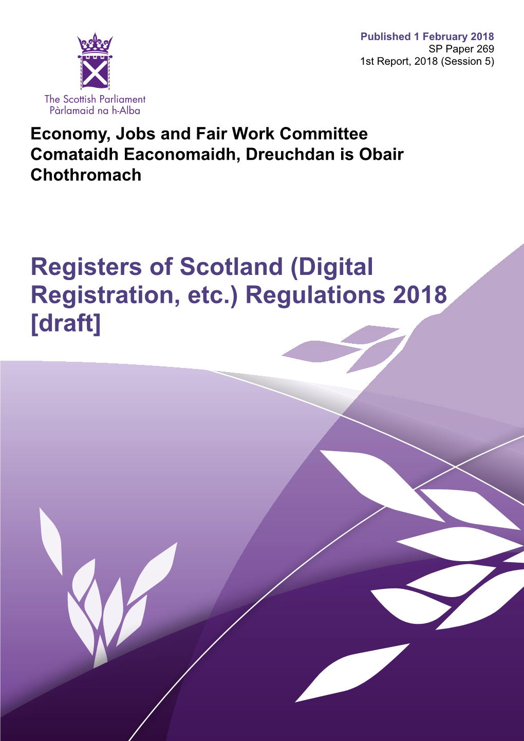 Registers of Scotland (Digital Registration, Etc.) Regulations 2018 [Draft] Published in Scotland by the Scottish Parliamentary Corporate Body