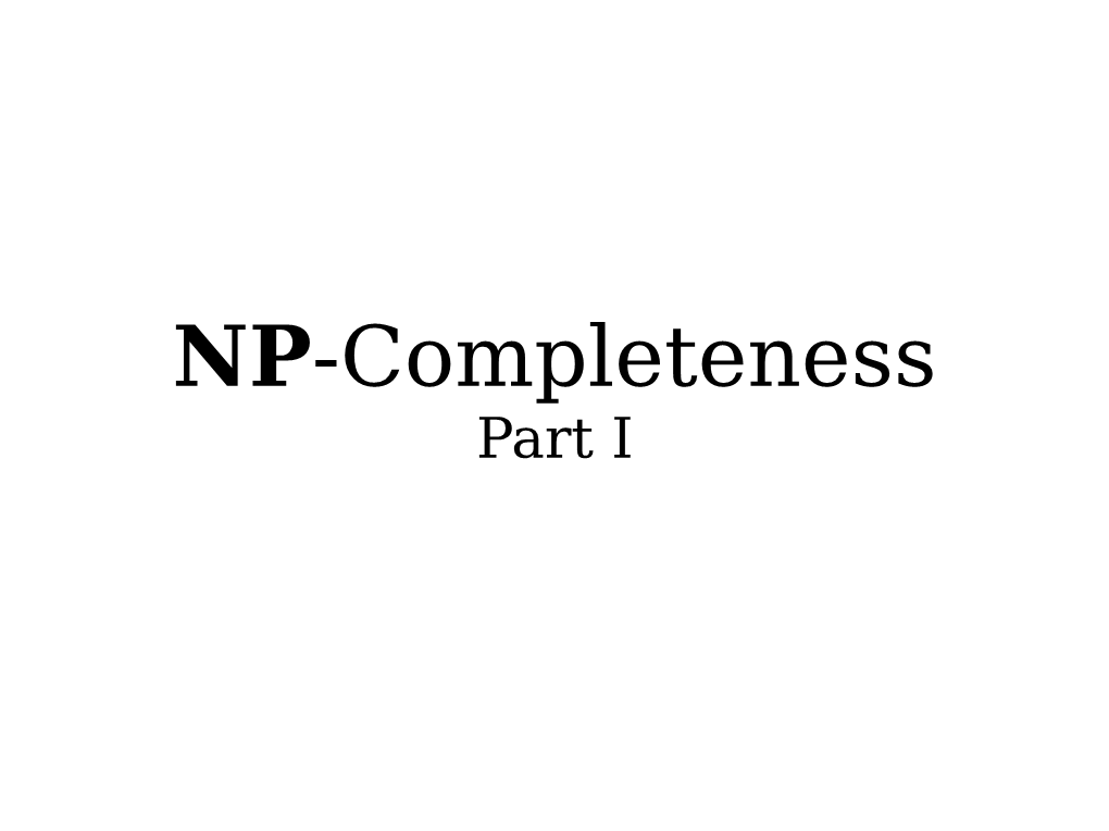 NP-Completeness Part I