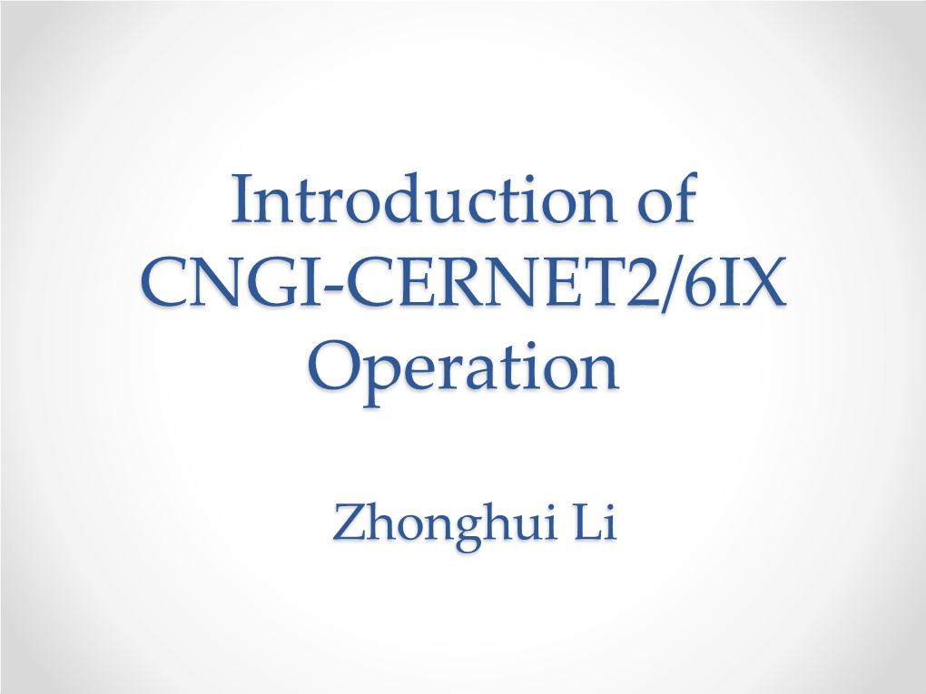 Introduction of CNGI-CERNET2/6IX Operation