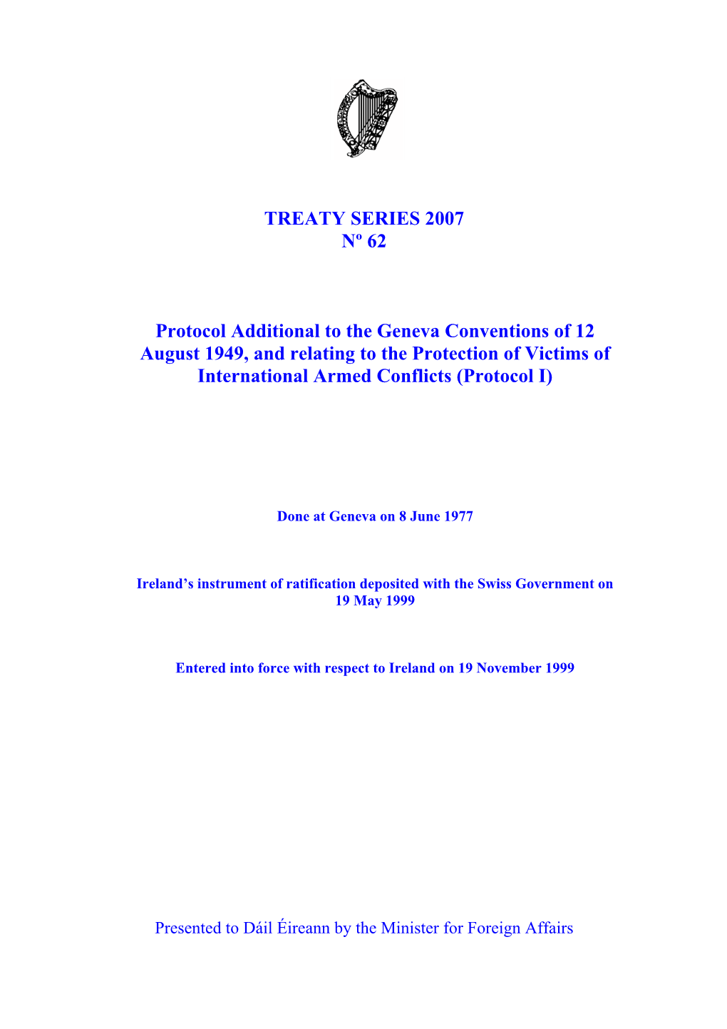 TREATY SERIES 2007 Nº 62 Protocol Additional to the Geneva Conventions of 12 August 1949, and Relating to the Protection Of