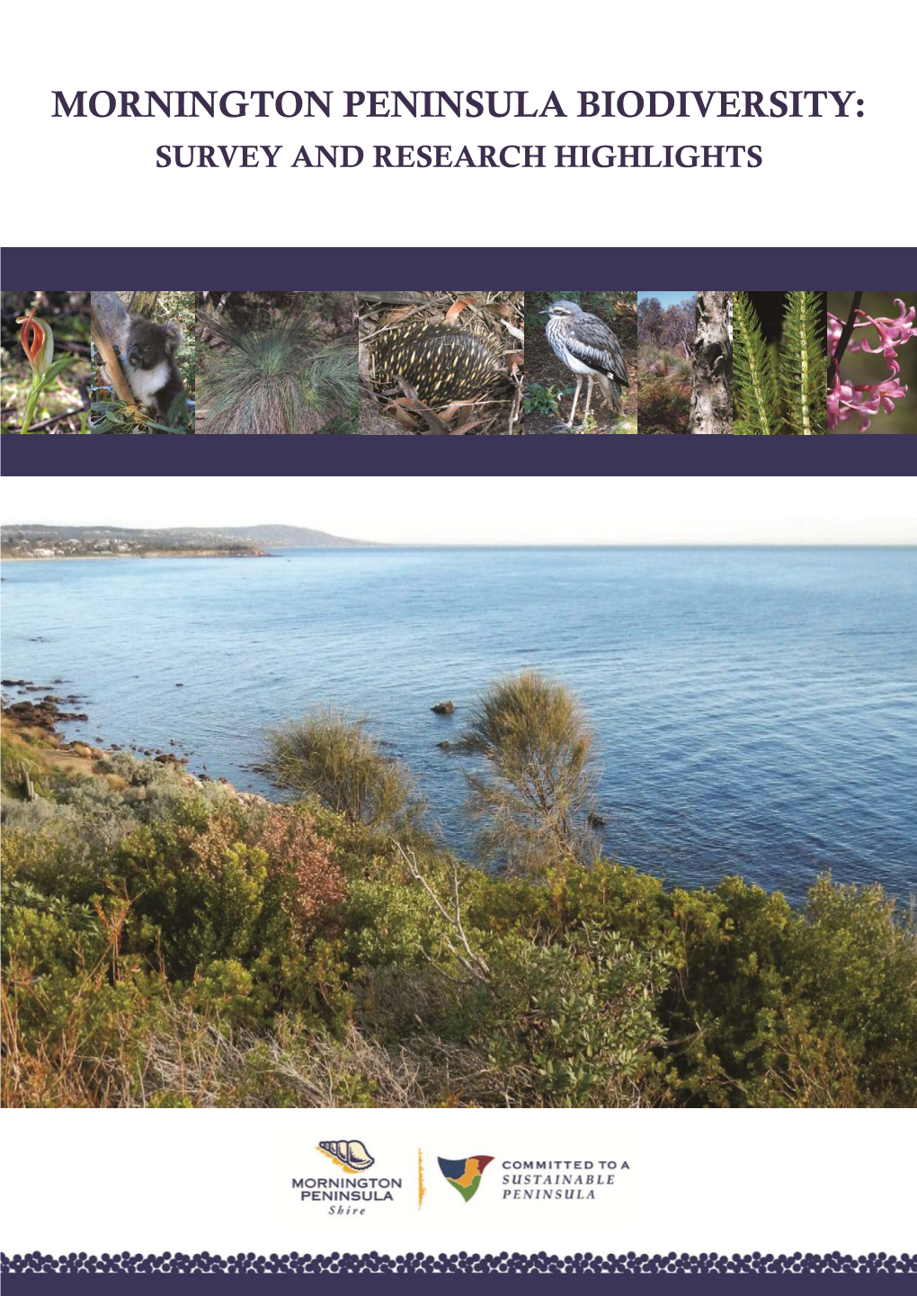 MORNINGTON PENINSULA BIODIVERSITY: SURVEY and RESEARCH HIGHLIGHTS Design and Editing: Linda Bester, Universal Ecology Services
