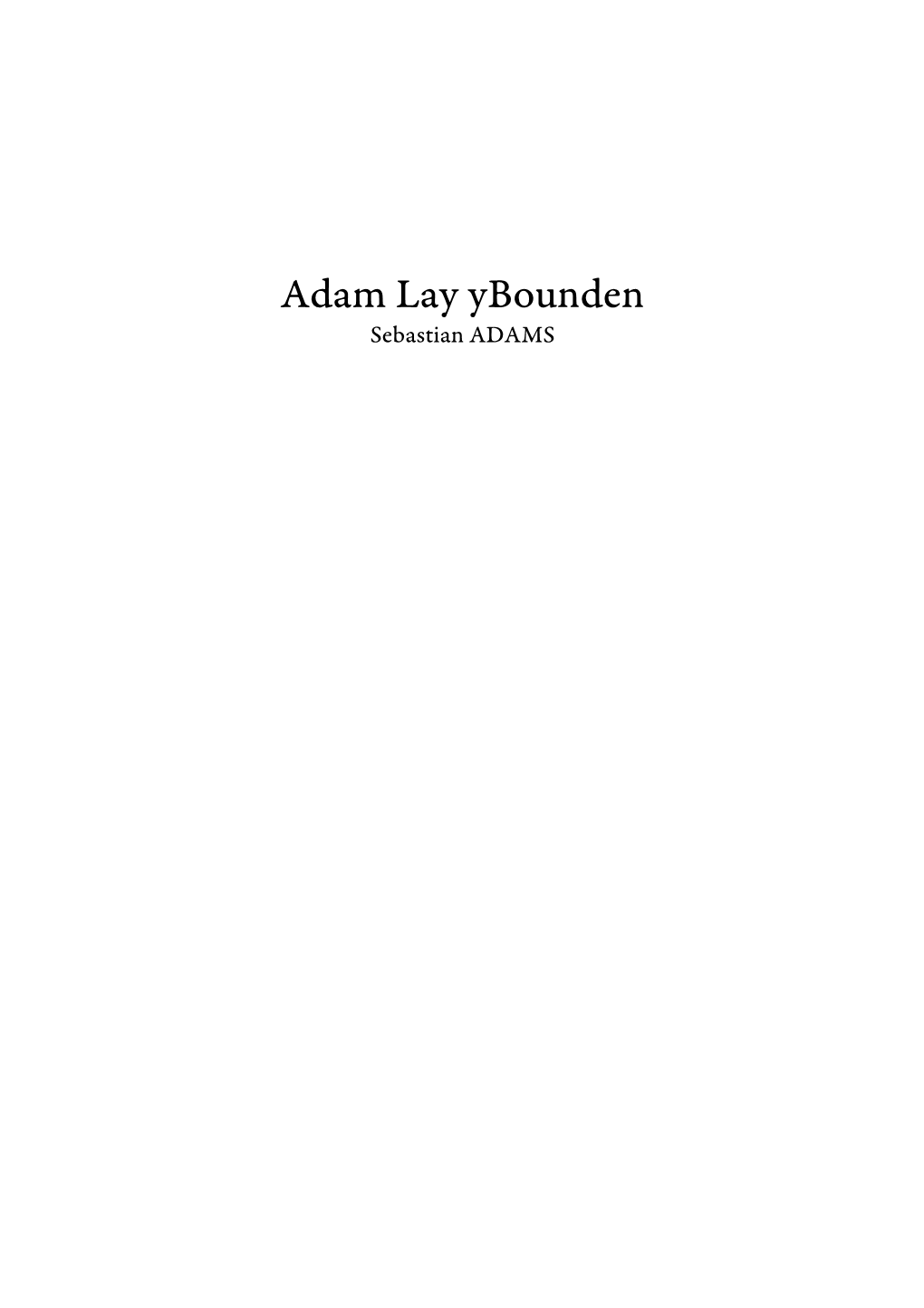 Adam Lay Ybounden Sebastian ADAMS